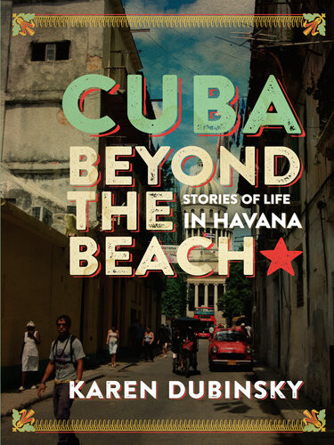 Cuba Beyond The Beach Karen Dubinsky