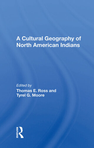 A Cultural Geography Of North American Indians Thomas E Ross