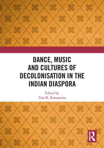 Dance Music And Cultures Of Decolonisation In The Indian Diaspora Taylor Francis Group