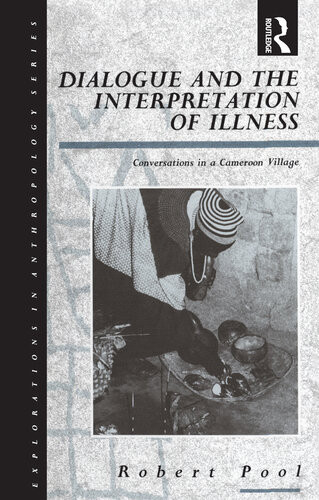 Dialogue And The Interpretation Of Illness Conversations In A Cameroon Village Robert Pool