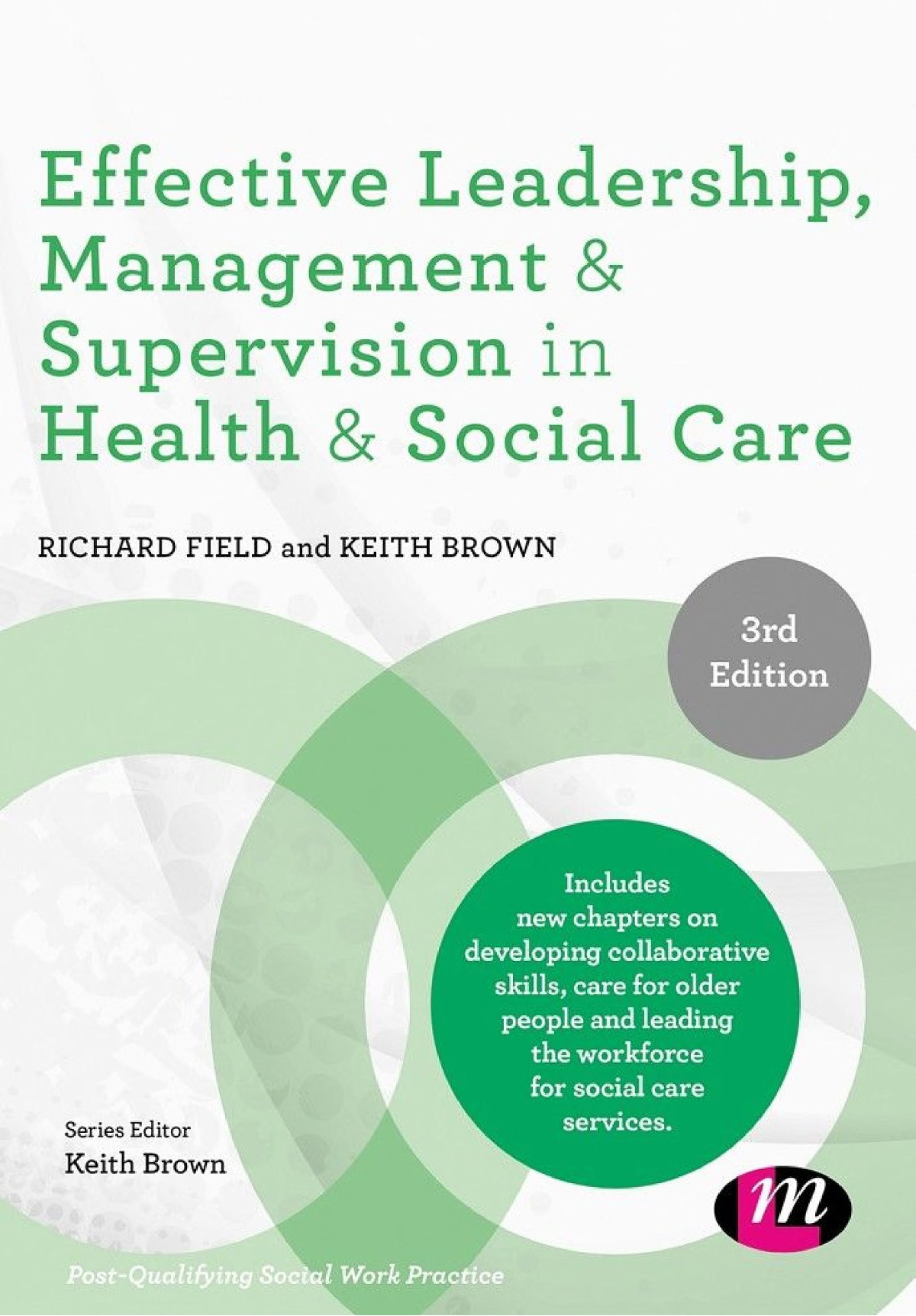 Effective Leadership Management And Supervision In Health And Social Care 3rd Edition Richard Field Keith Brown