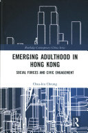 Emerging Adulthood In Hong Kong Social Forces And Civic Engagement 1st Edition Chaukiu Cheung