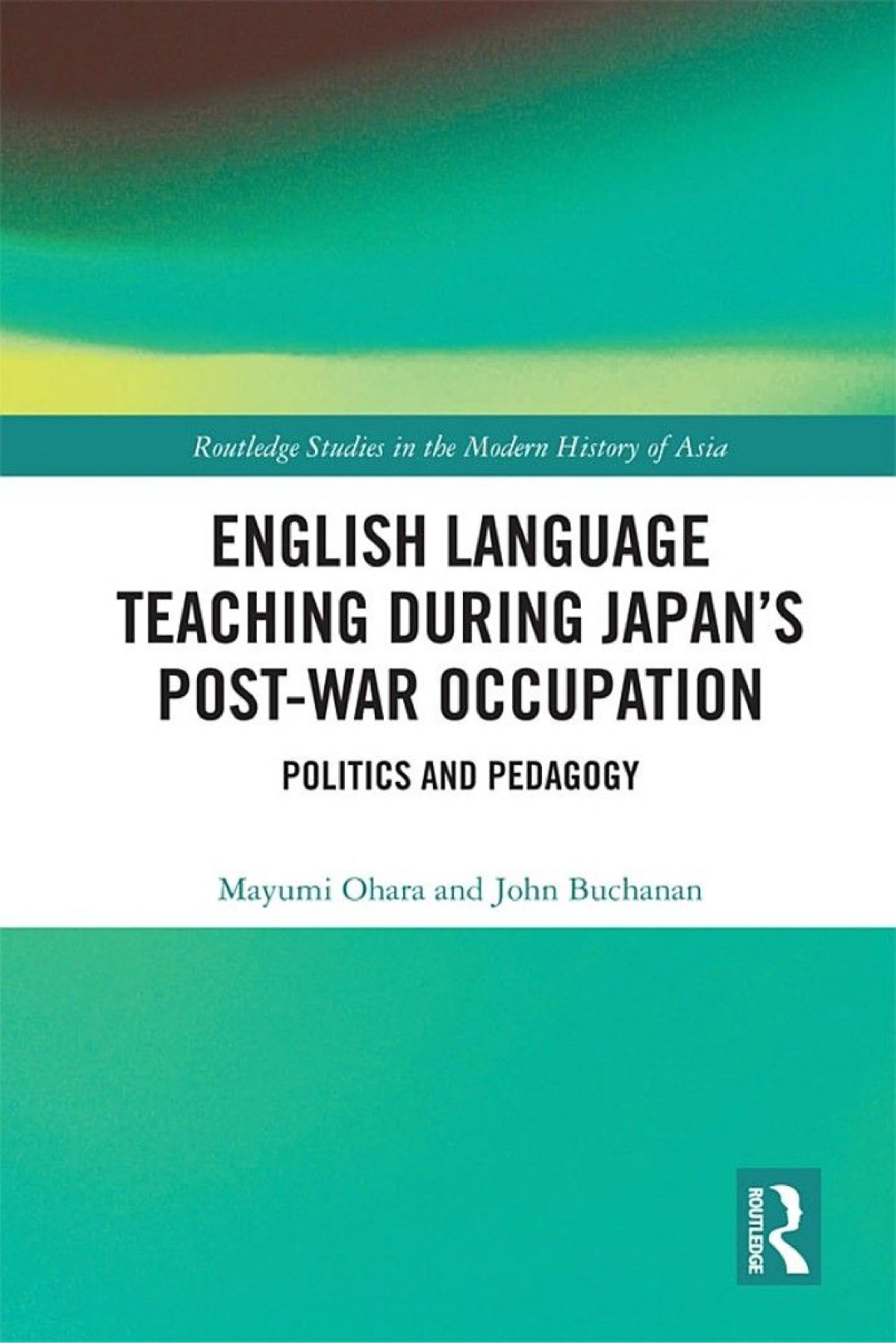 English Language Teaching During Japans Postwar Occupation Politics And Pedagogy Mayumi Ohara John Buchanan