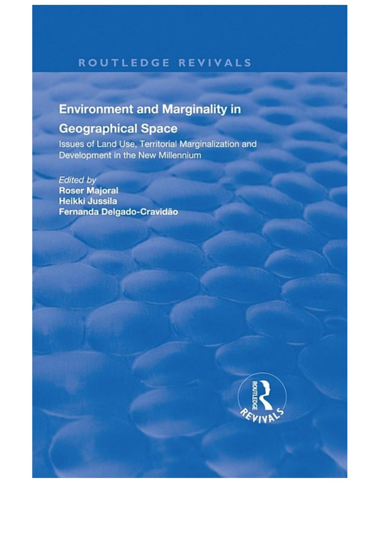 Environment And Marginality In Geographical Space Issues Of Land Use Territorial Marginalization And Development At The Dawn Of New Millennium Majoral Roser Heikki Jussila Fernanda Delgadocravidao