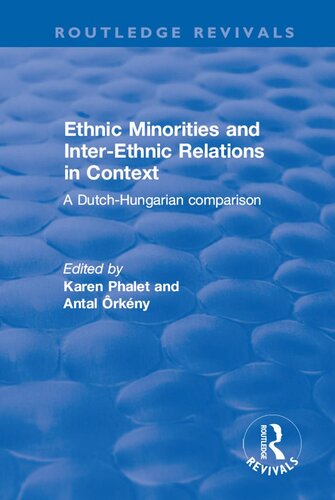 Ethnic Minorities And Interethnic Relations In Context A Dutch Hungarian Comparison Karen Phalet