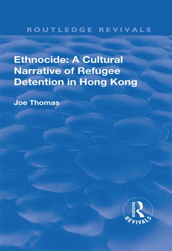 Ethnocide A Cultural Narrative Of Refugee Detention In Hong Kong Joe Thomas