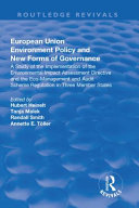 European Union Environment Policy And New Forms Of Governance A Study Of The Implementation Of The Environmental Impact Assessment Directive And The Ecomanagement And Audit Scheme Regulation In Three Member States Hubert Heinelt