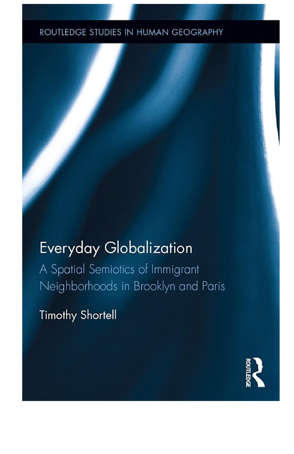 Everyday Globalization A Spatial Semiotics Of Immigrant Neighborhoods In Brooklyn And Paris Timothy Shortell
