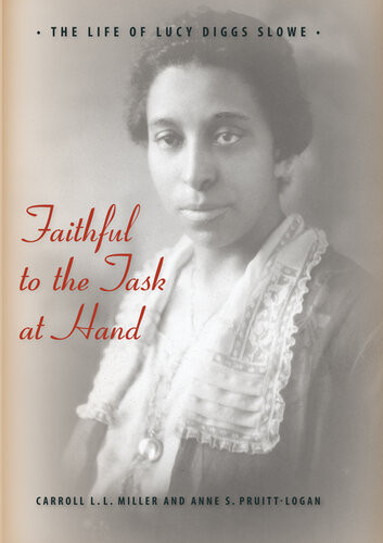Faithful To The Task At Hand The Life Of Lucy Diggs Slowe Carroll Ll Miller And Anne S Pruittlogan