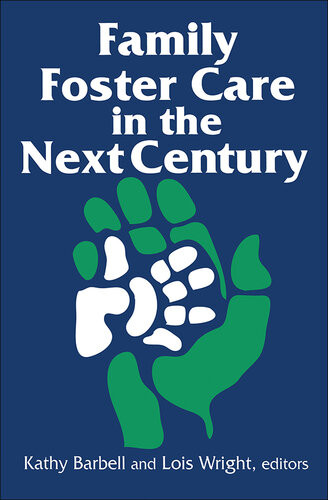 Family Foster Care In The Next Century Kathy Barbell Lois Wright