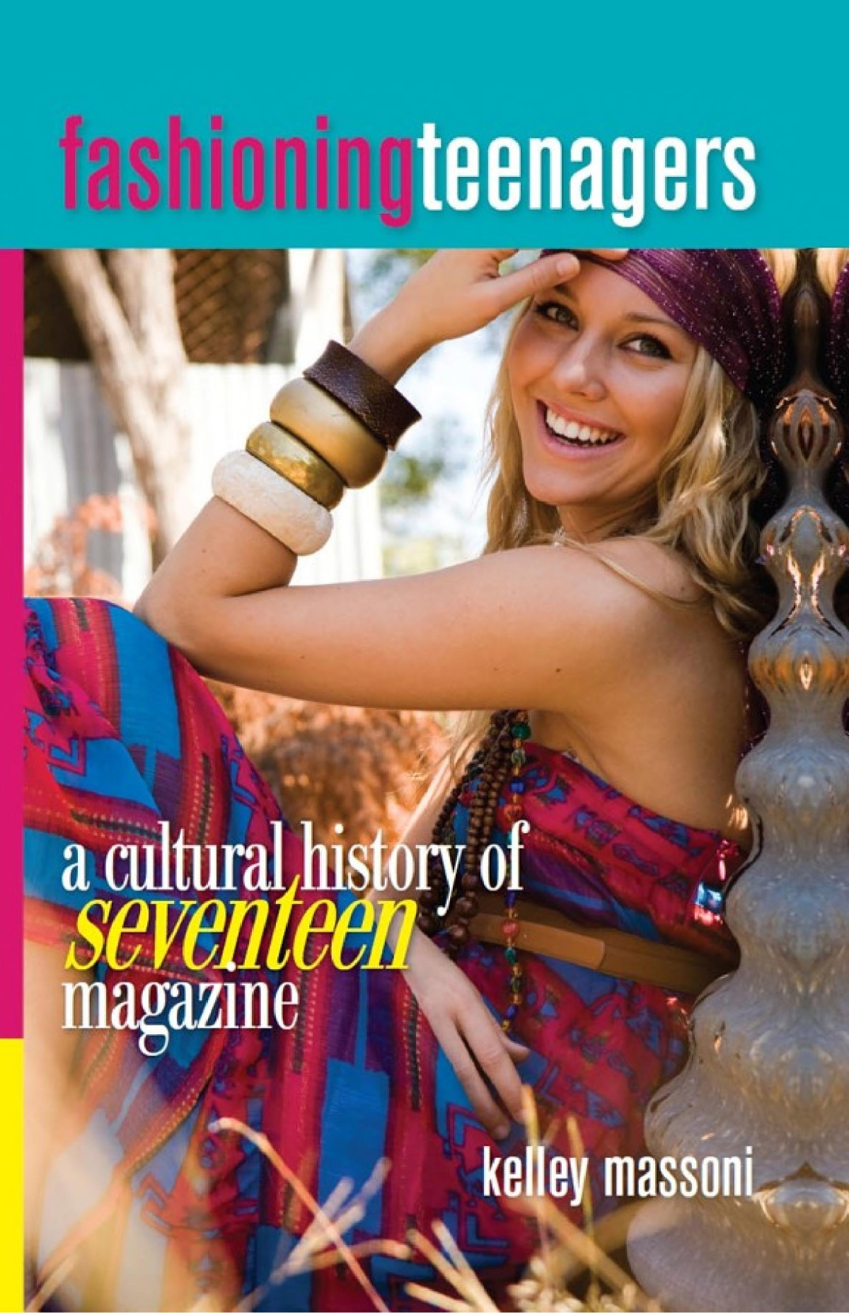Fashioning Teenagers A Cultural History Of Seventeen Magazine Kelley Massoni