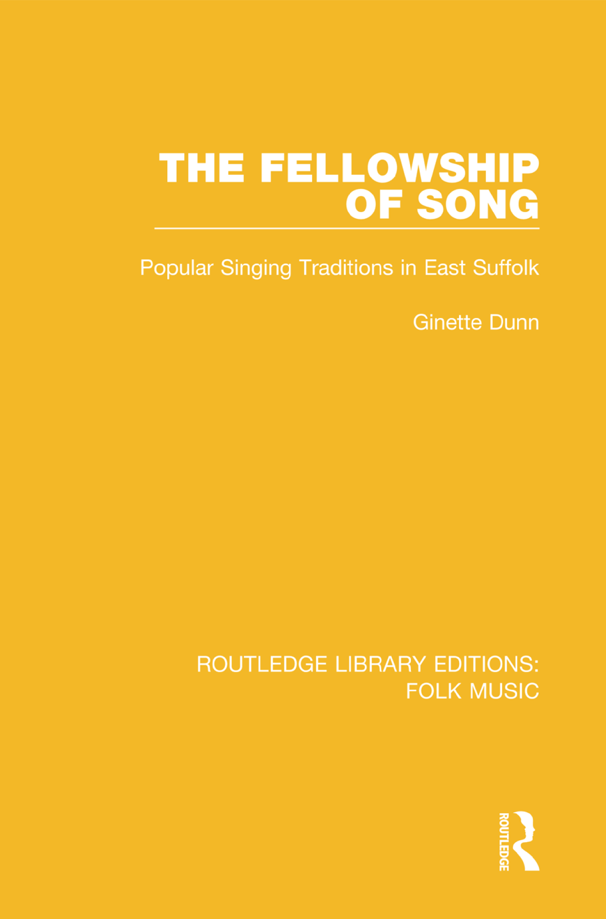 The Fellowship Of Song Popular Singing Traditions In East Suffolk Ginette Dunn