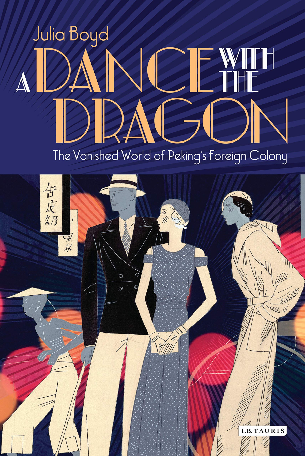 A Dance With The Dragon The Vanished World Of Pekings Foreign Colony Julia Boyd
