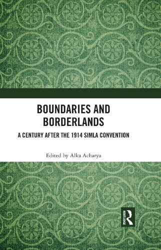 Boundaries And Borderlands A Century After The 1914 Simla Convention Alka Acharya