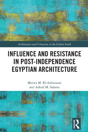 Influence And Resistance In Postindependence Egyptian Architecture Marwa M Elashmouni