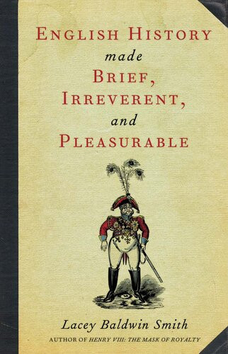 English History Made Brief Irreverent And Pleasurable Lacey Baldwin Smith