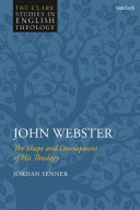John Webster The Shape And Development Of His Theology 1st Edition Jordan Senner