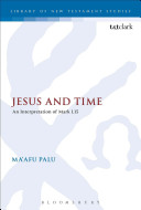 Jesus And Time An Interpretation Of Mark 115 1st Edition Maafu Palu