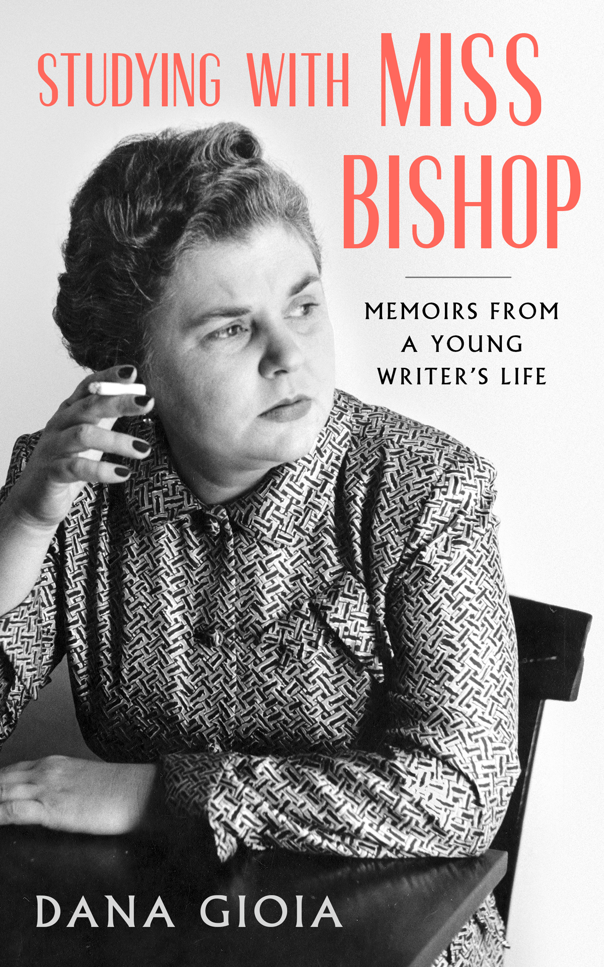 Studying With Miss Bishop Memoirs From A Young Writers Life Dana Gioia