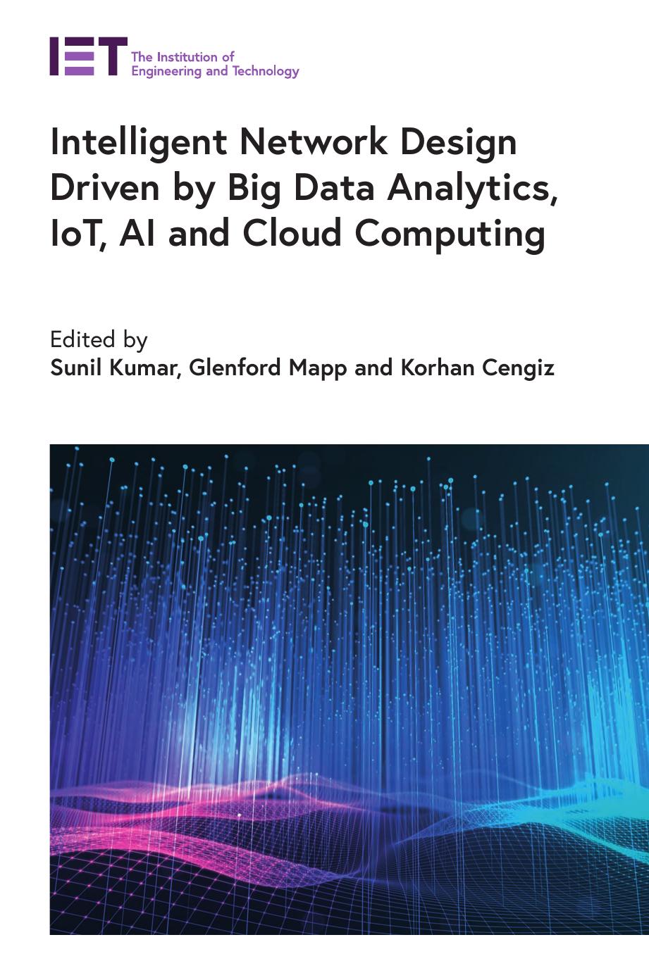 Intelligent Network Design Driven By Big Data Analytics Iot Ai And Cloud Computing Sunil Kumar
