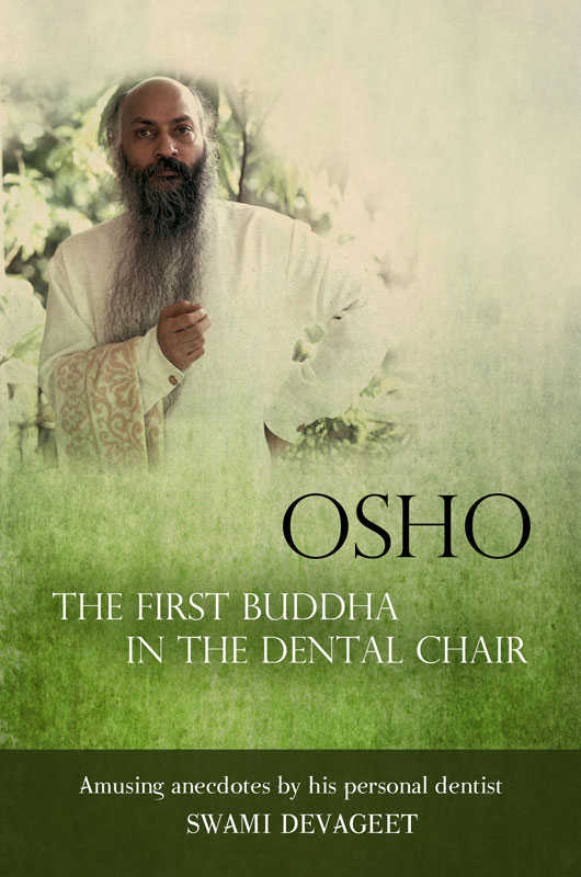 Osho The First Buddha In The Dental Chair Swami Devageet