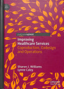 Improving Healthcare Services Coproduction Codesign And Operations Sharon J Williams