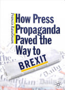 How Press Propaganda Paved The Way To Brexit Francis Rawlinson