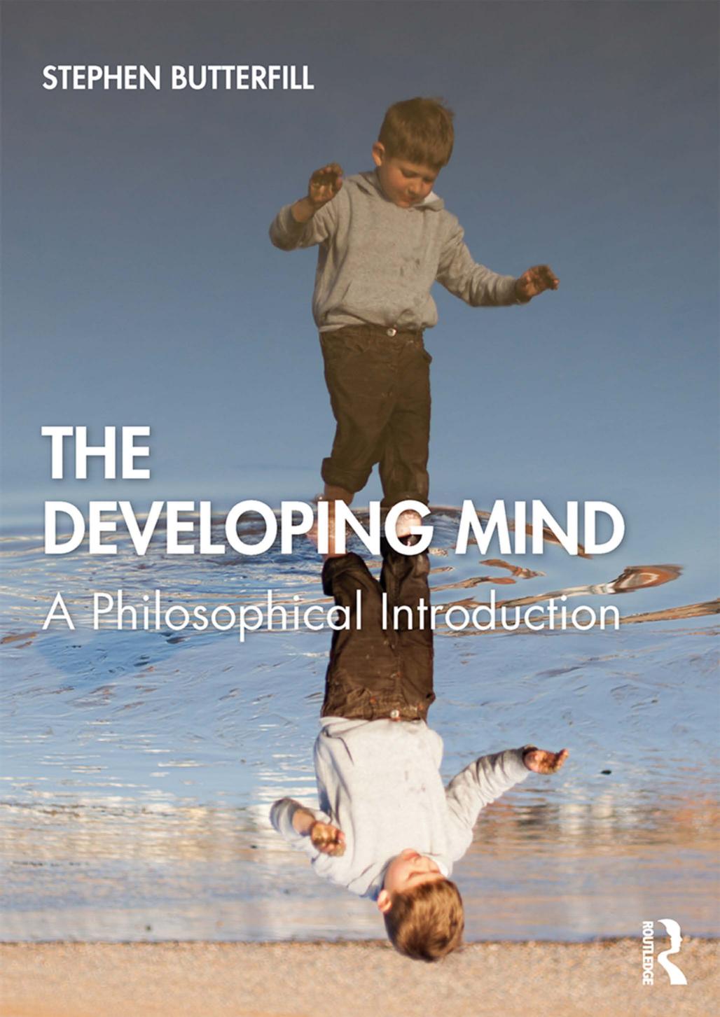 The Developing Mind A Philosophical Introduction Stephen Butterfill
