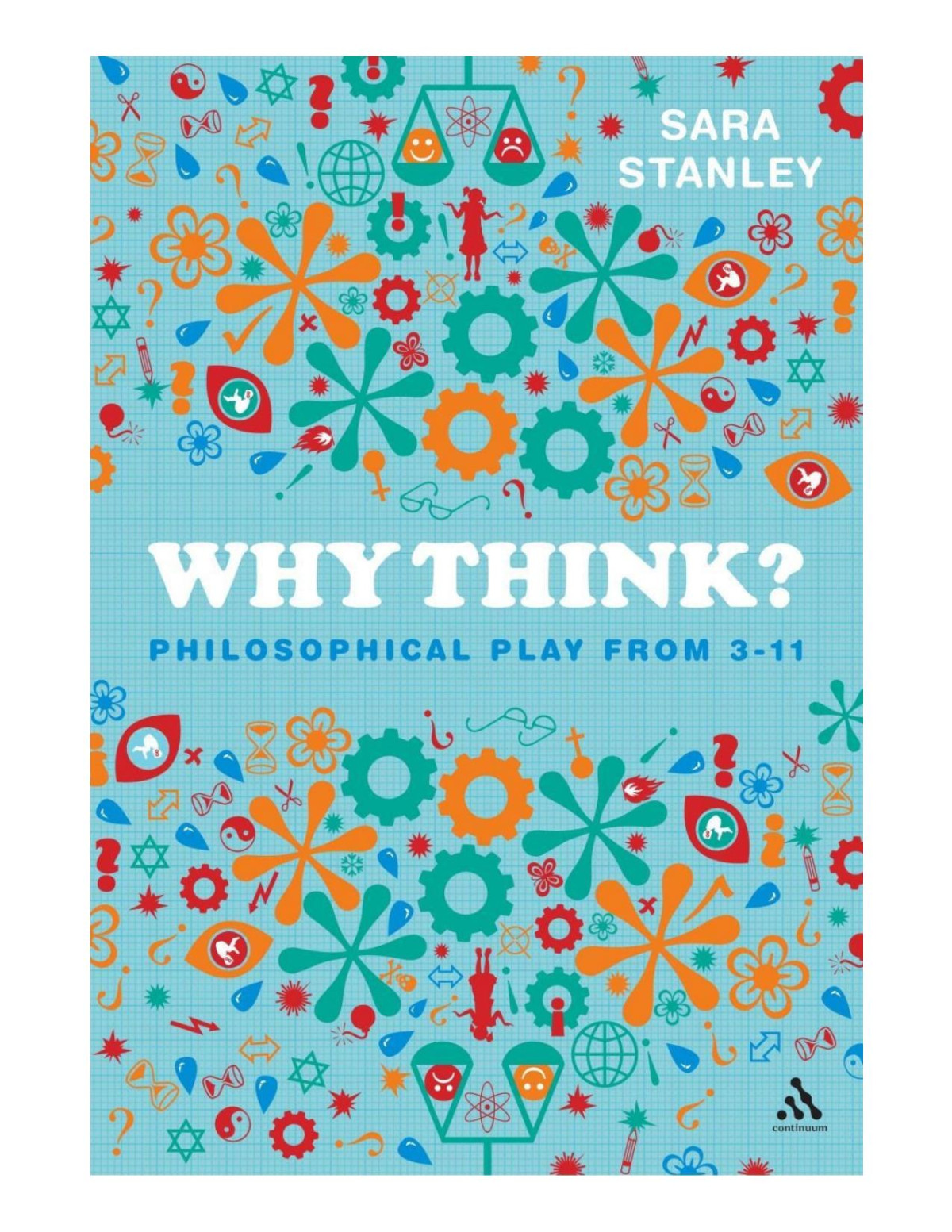 Why Think Philosophical Play From 3 To 11 Sara Stanley