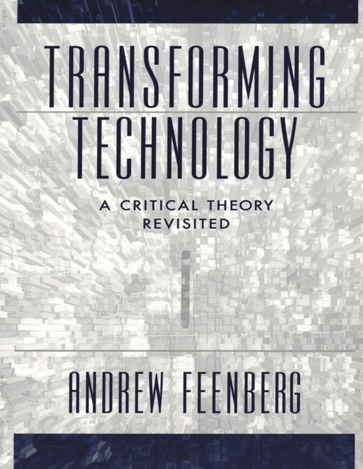 Transforming Technology A Critical Theory Revisited Andrew Feenberg
