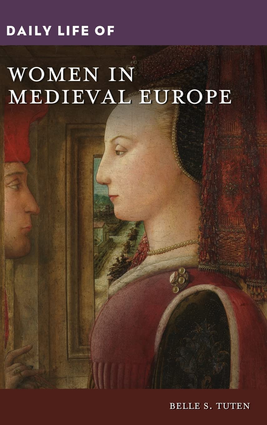 Daily Life Of Women In Medieval Europe Belle S Tuten