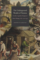 The Underground Wealth Of Nations On The Capitalist Origins Of Silver Mining Ad 11501450 Jeannette Graulau