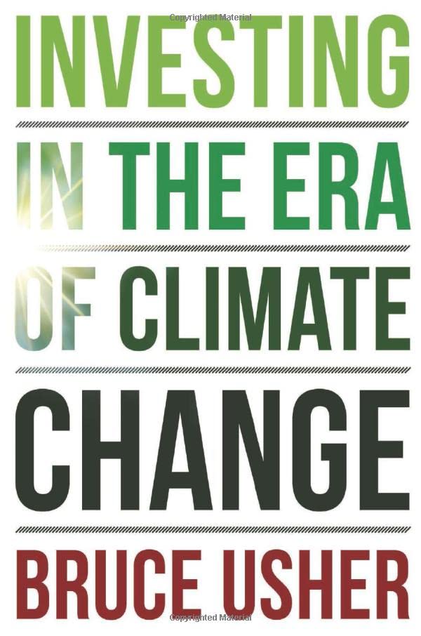Investing In The Era Of Climate Change Bruce Usher
