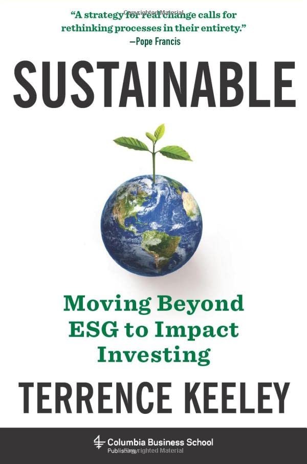 Sustainable Moving Beyond Esg To Impact Investing Terrence Keeley