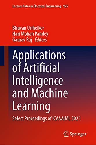 Applications Of Artificial Intelligence And Machine Learning Select Proceedings Of Icaaaiml 2021 Bhuvan Unhelker