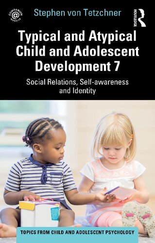 Typical And Atypical Child And Adolescent Development 7 Social Relations Selfawareness And Identity Stephen Von Tetzchner