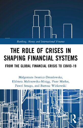 The Role Of Crises In Shaping Financial Systems From The Global Financial Crisis To Covid19 Magorzata Iwaniczdrozdowska