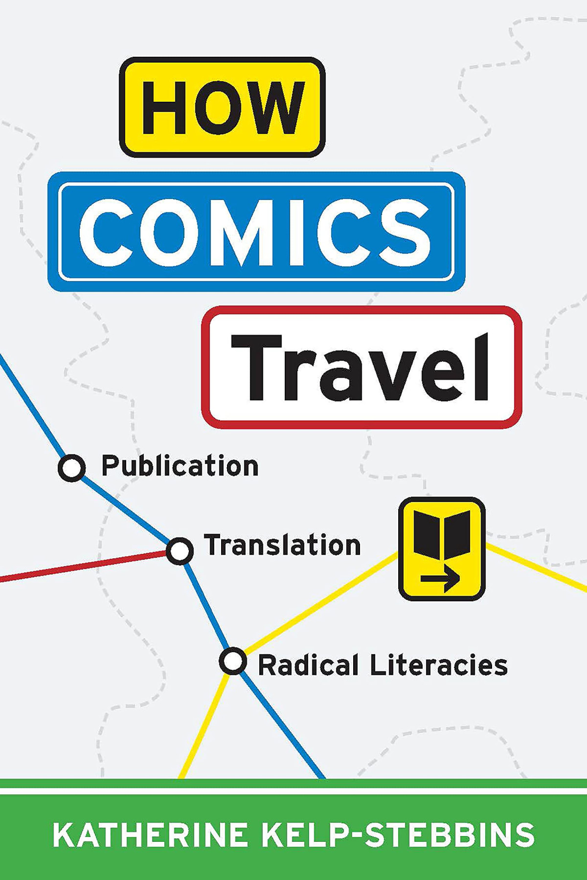 How Comics Travel Publication Translation Radical Literacies Katherine Kelpstebbins