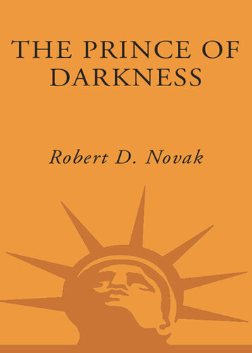 The Prince Of Darkness 50 Years Reporting In Washington Robert D Novak