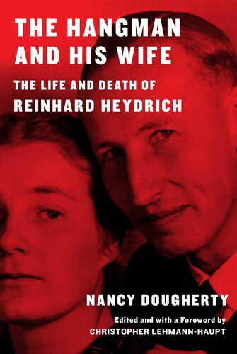 The Hangman And His Wife The Life And Death Of Reinhard Heydrich Christopher Lehmannhaupt Nancy Dougherty