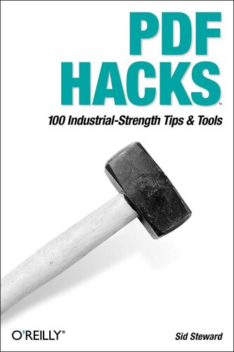 Pdf Hacks 100 Industrialstrength Tips Tools Sid Steward