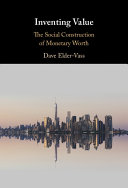 Inventing Value The Social Construction Of Monetary Worth Dave Eldervass