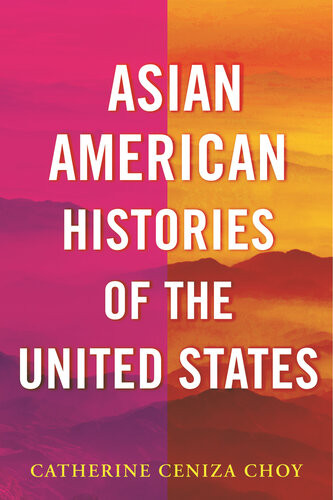 Asian American Histories Of The United States Catherine Ceniza Choy