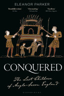 Conquered The Last Children Of Anglosaxon England Eleanor Parker