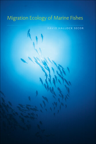 Migration Ecology Of Marine Fishes David Hallock Secor