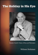 The Holiday In His Eye Stanley Cavells Vision Of Film And Philosophy William Rothman