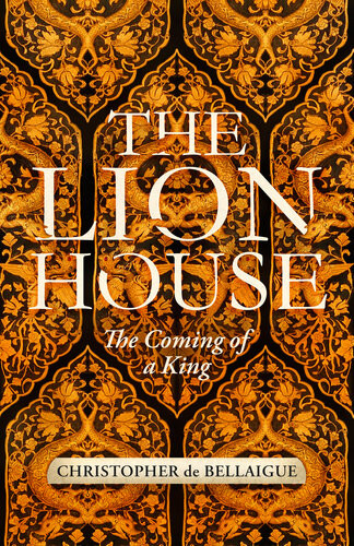 The Lion House Christopher De Bellaigue