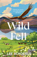 Wild Fell Fighting For Nature On A Lake District Hill Farm Lee Schofield
