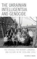 The Ukrainian Intelligentsia And Genocide The Struggle For History Language And Culture In The 1920s And 1930s Victoria A Malko