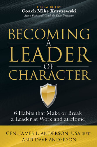 Becoming A Leader Of Character 6 Habits That Make Or Break A Leader At Work And At Home Gen James L Anderson Usa Ret